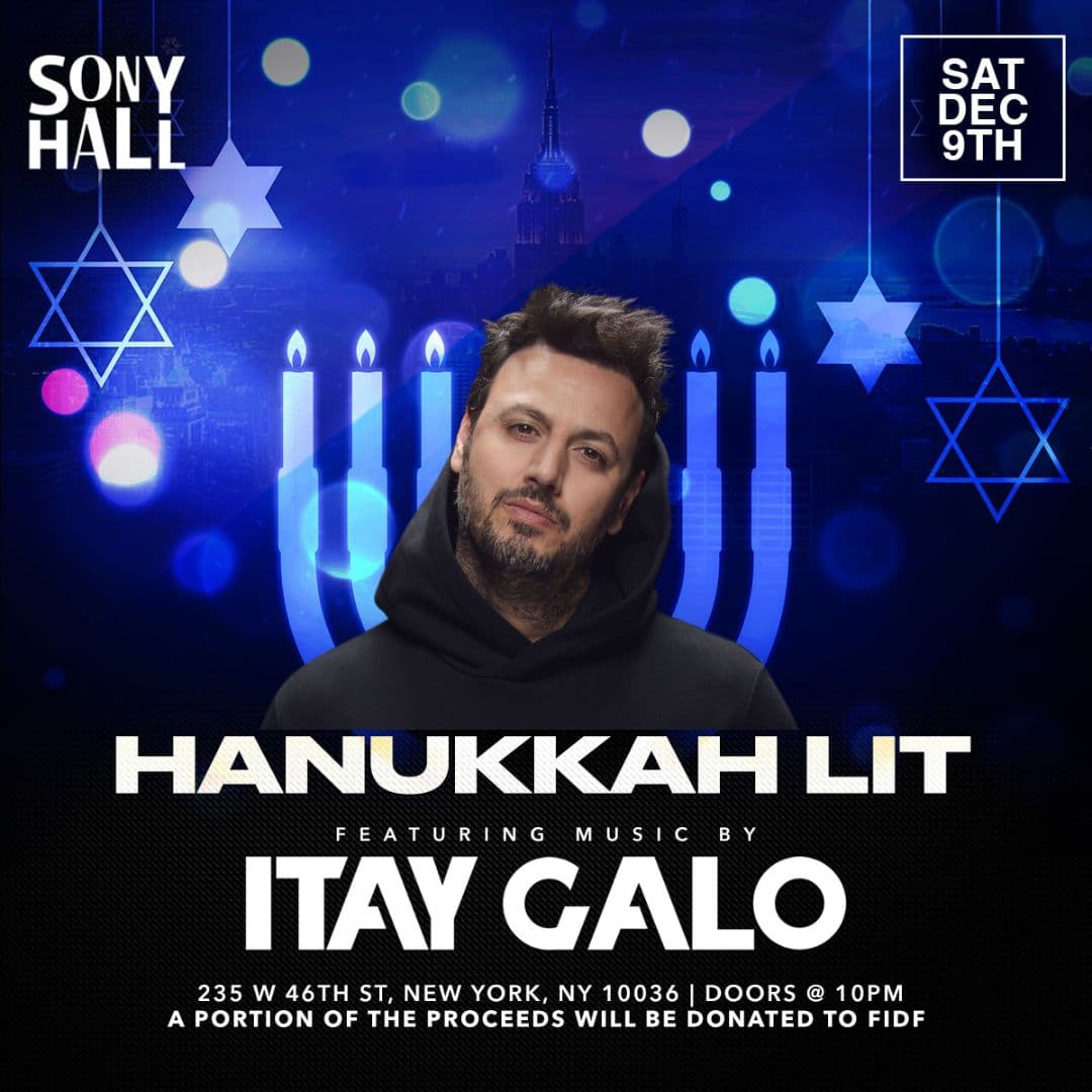 HANUKKAH LIT @ SONY HALL NYC - SATURDAY 12/9 - WITH DJ ITAY GALO!
