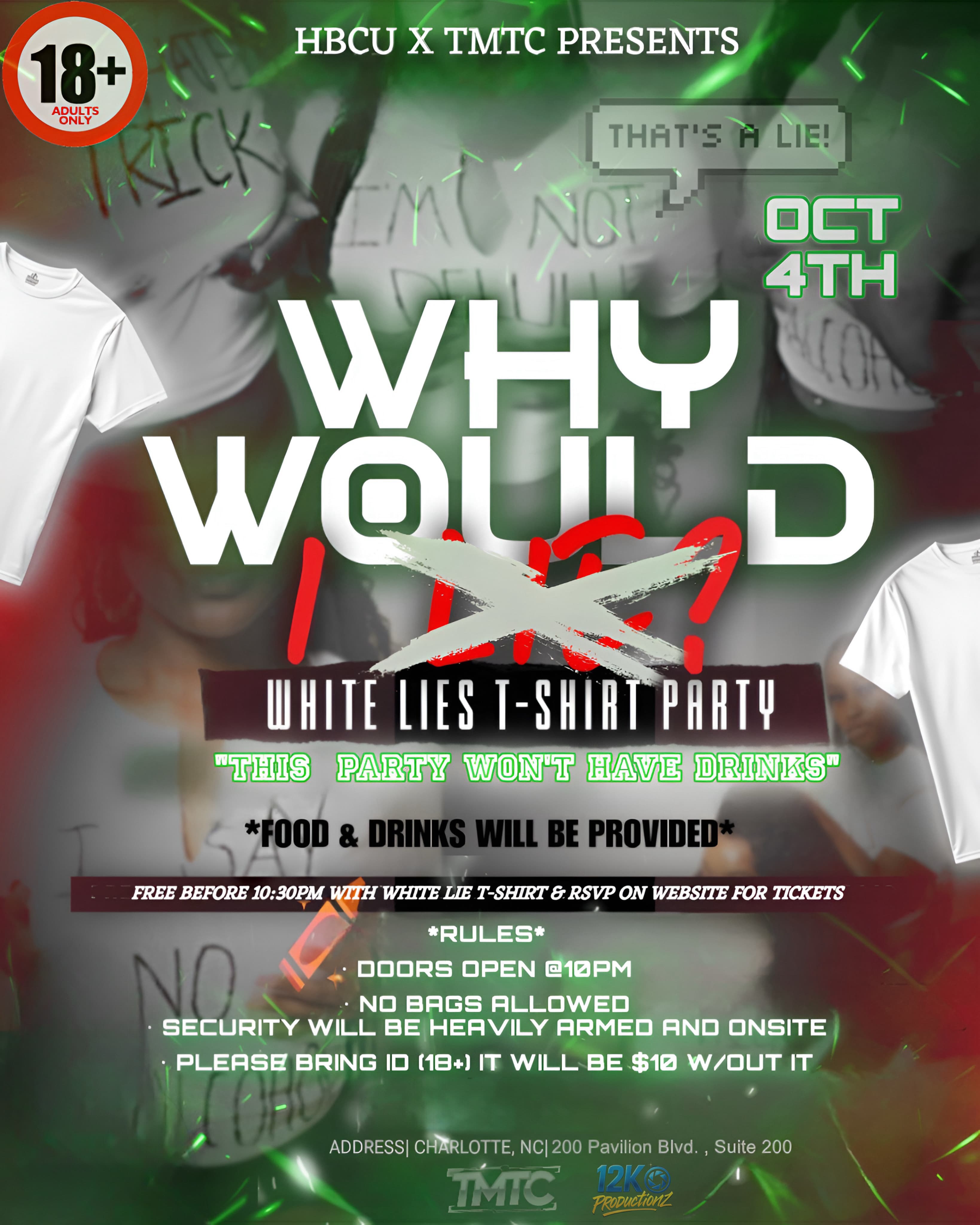 WHY WOULD I LIE (WHTE T-SHIRT PARTY)