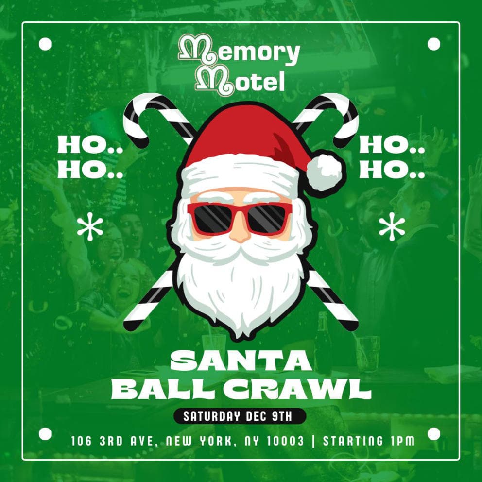 SANTA BALL CRAWL DAY PARTY @ MEMORY MOTEL NYC - SATURDAY 12/9