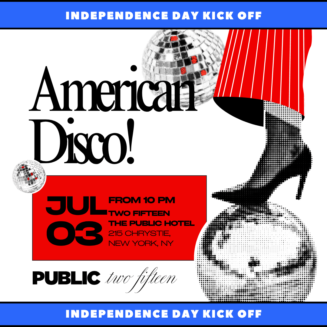 PUBLIC Hotel: Two Fifteen Independence Day Party - July 4th