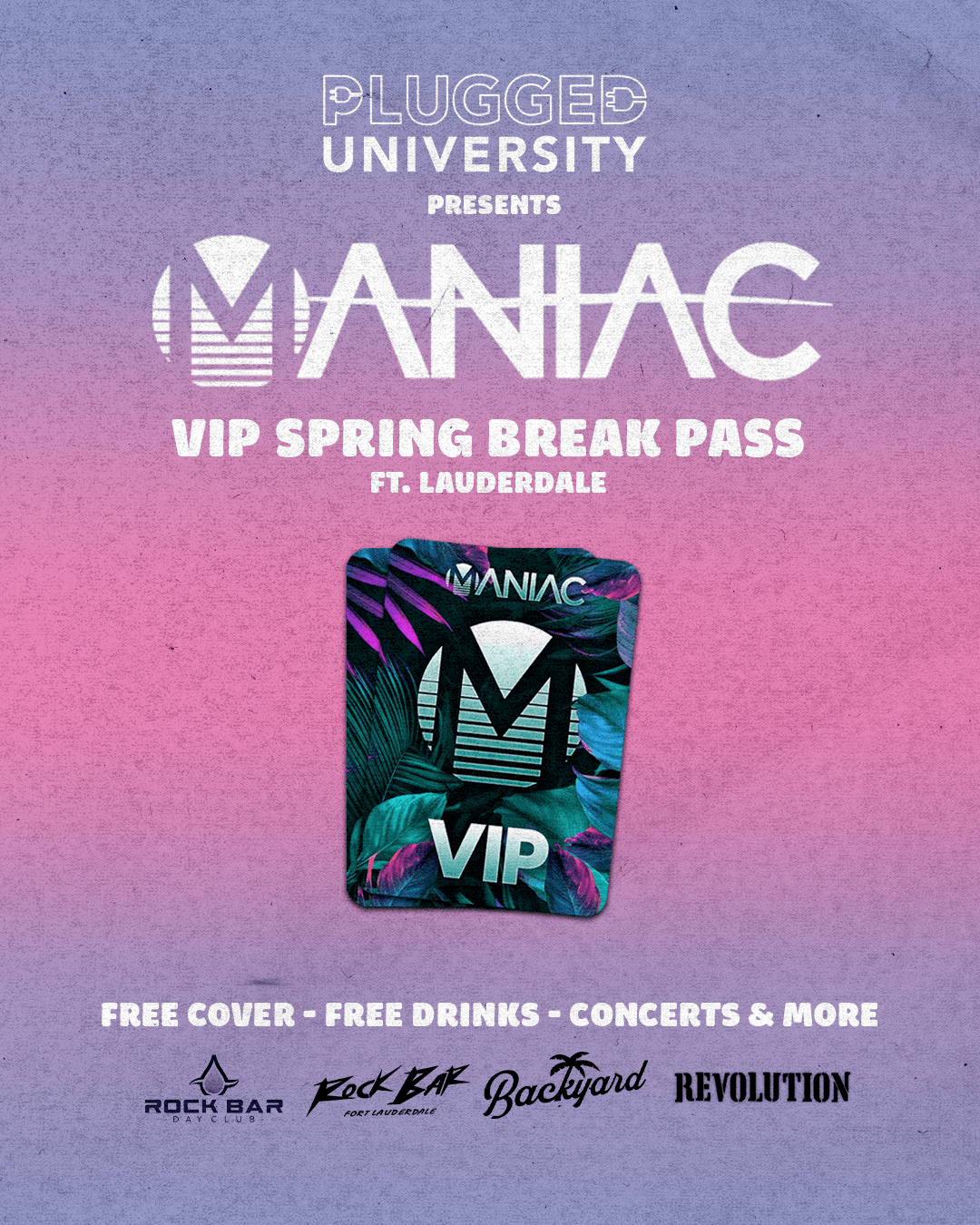 WEEK 2 MANIAC SPRING BREAK VIP PASS - 3/7 - 3/13