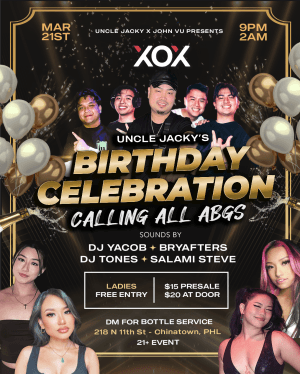 CALLING ALL ABGS: Uncle Jacky's Birthday Celebration @ XOX Philly 3/21