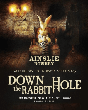 AINSLIE UNDERGROUND NYC Halloween Party - Saturday 10/28 - Down The Rabbit Hole