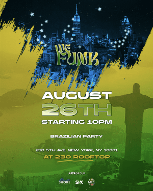 We Funk Brazilian Party @ 230 Fifth - Saturday 8/26