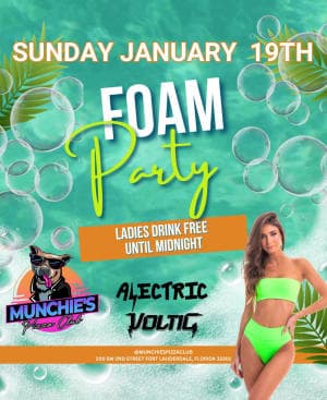 1/19 FOAM PARTY @ MUNCHIE'S FORT LAUDERDALE