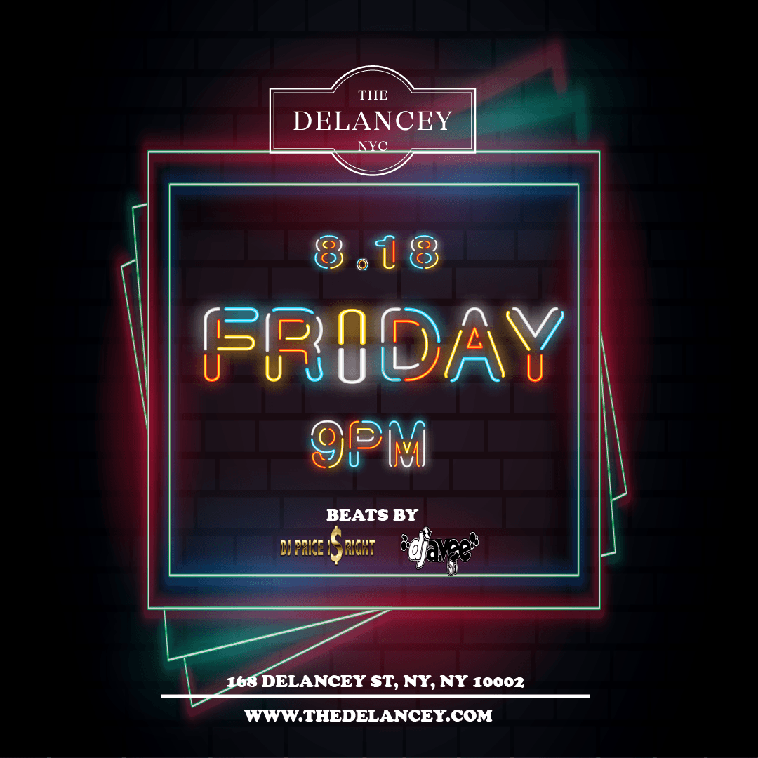 FRIDAY NIGHT @ THE DELANCEY 8/18