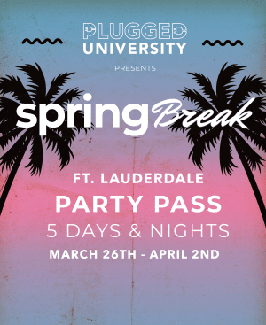 FT. LAUDERDALE SPRING BREAK PARTY PASS - 5 DAYS & NIGHTS