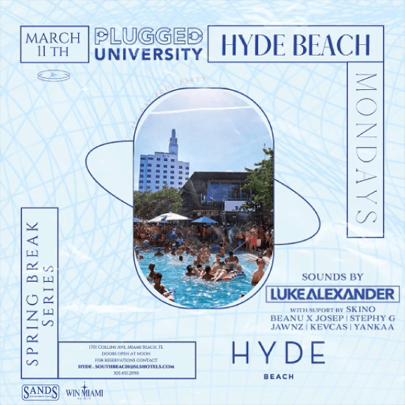 SPRING BREAK 2024 SERIES: MONDAY @ HYDE BEACH 3/11