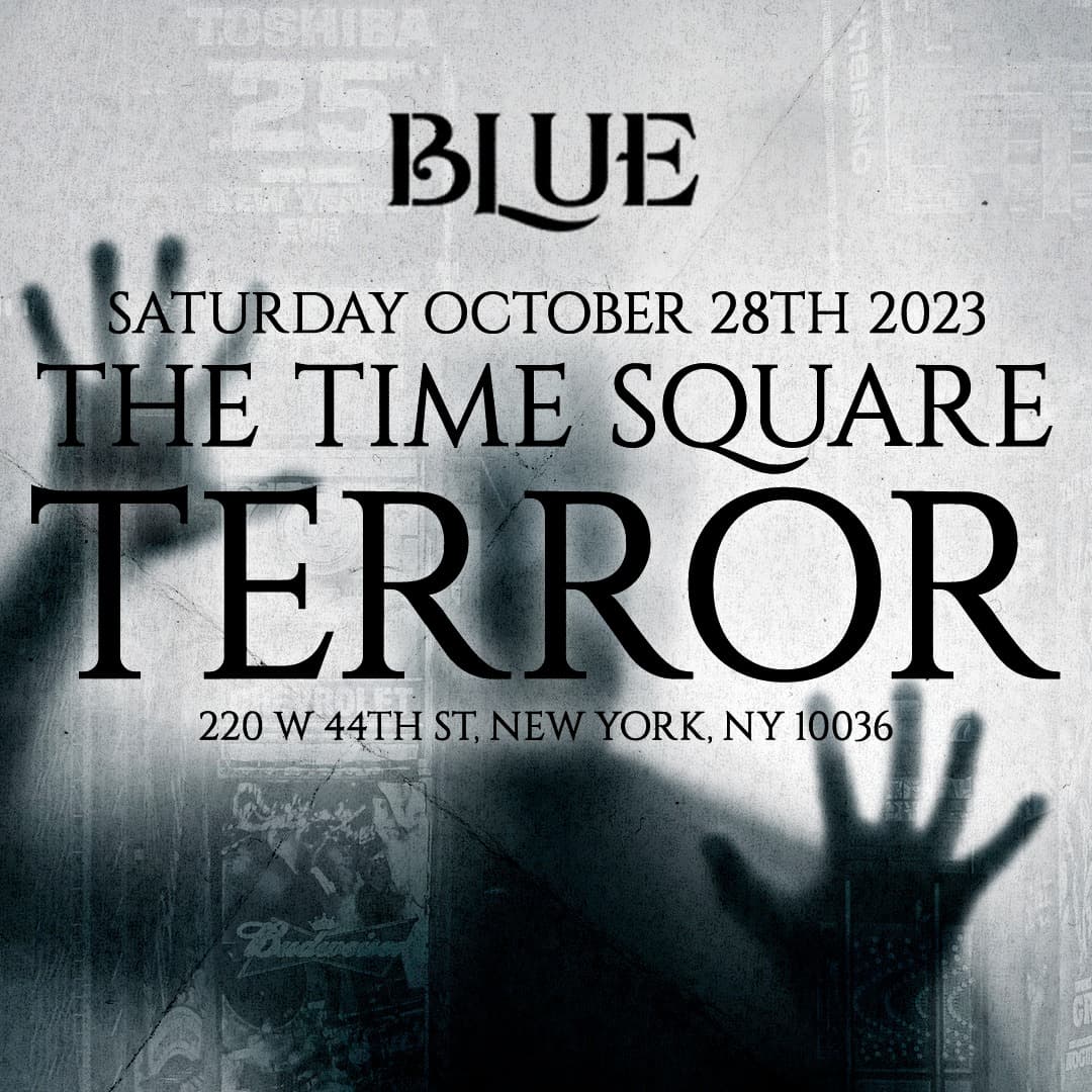 THE TIMES SQUARE TERROR 10/28 @ BLUE MIDTOWN